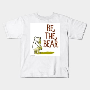 Be the Bear Kids T-Shirt